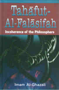 Tahafut-Al-Falasifah,. Incoherence of the Philosophers. Ghazali