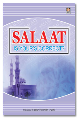 Salaat is Your's Correct ?