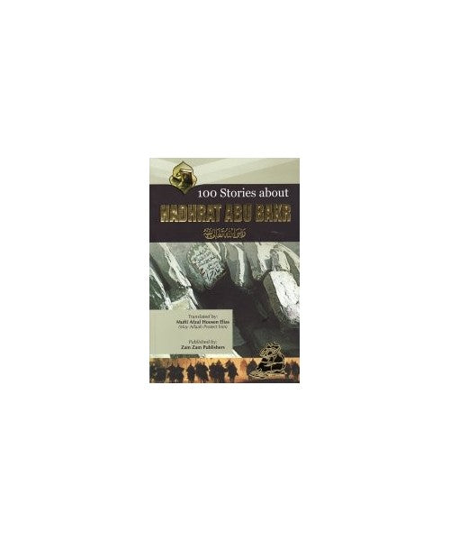 100 Stories About Hadhrat Abu Bakr