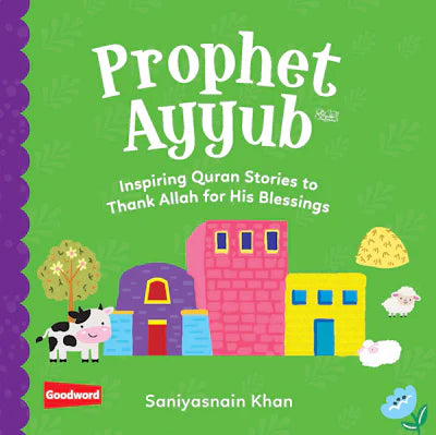 PROPHET AYYUB: INSPIRING QURAN STORIES TO THANK ALLAH FOR HIS BLESSINGS