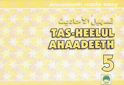 Tas-heelul Ahaadeeth Part 5 (Hadith Made Easy)