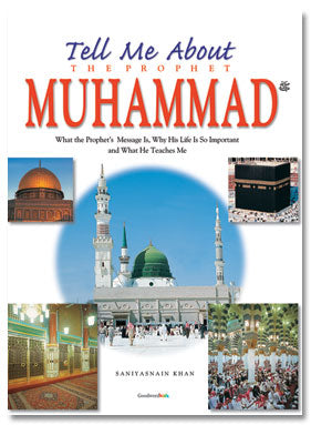 Tell Me About the Prophet Muhammed (SaW)
