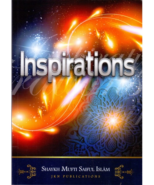 Inspirations [Discourses by Mufti Saiful Islam]