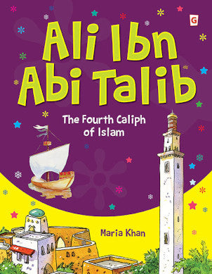 Ali Ibn Abi Talib - The Fourth Caliph of Islam