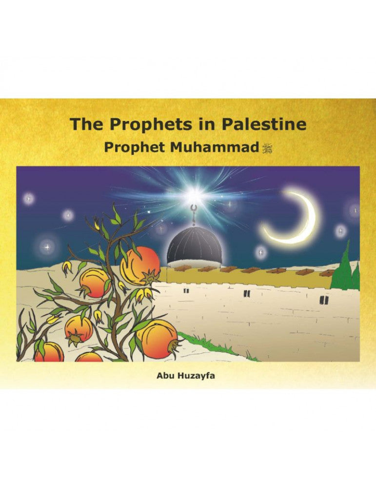 Prophet Muhammad Peace Be Upon Him - The Prophets in Palestine