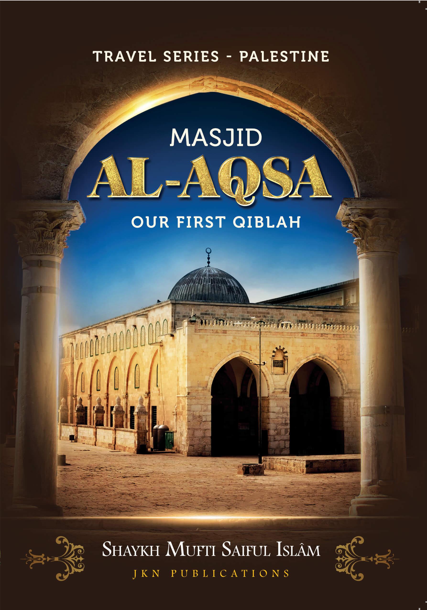 Masjid Al Aqsa Our First Qibla